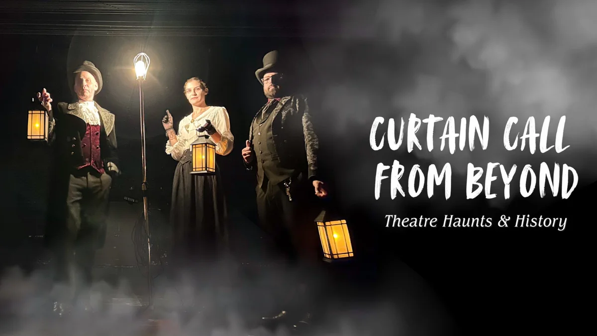 Accessible Curtain Call From Beyond: Theatre Haunts & History
